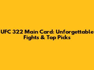 UFC 322 Main Card: Unforgettable Fights & Top Picks