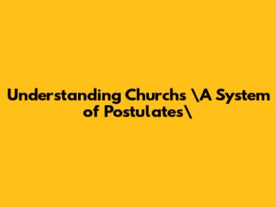 Understanding Church's \"A System of Postulates\"