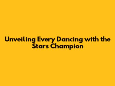 Unveiling Every Dancing with the Stars Champion