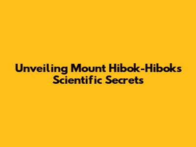 Unveiling Mount Hibok-Hibok's Scientific Secrets