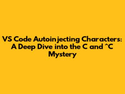 VS Code Autoinjecting Characters: A Deep Dive into the 'C' and '^C' Mystery