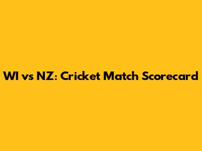 WI vs NZ: Cricket Match Scorecard
