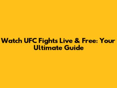 Watch UFC Fights Live & Free: Your Ultimate Guide