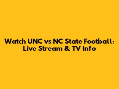 Watch UNC vs NC State Football: Live Stream & TV Info