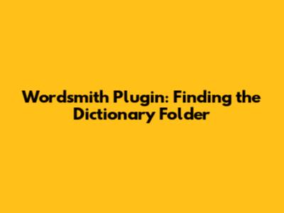 Wordsmith Plugin: Finding the Dictionary Folder